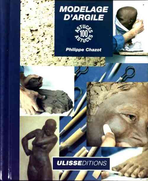 Modelage d'argile - Philippe Chazot - Ulisse GF - Livre