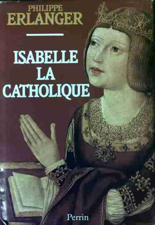 Isabelle la catholique - Philippe Erlanger - Perrin GF - Livre