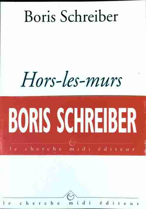 Hors-les-murs - Boris Schreiber - Cherche Midi GF - Livre