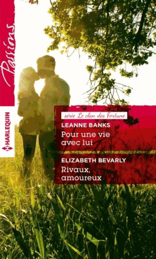 Pour une vie avec lui / Rivaux, amoureux - Elizabeth Bevarly ; Leanne Banks - Passions - Livre