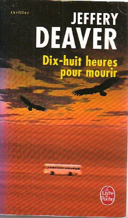 Dix-huit heures pour mourir - Jeffery Deaver - Le Livre de Poche - Livre