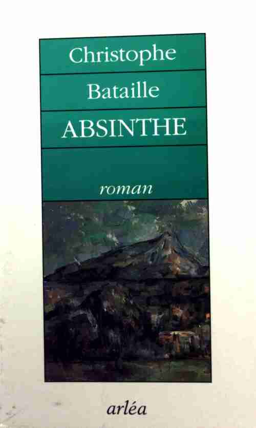 Absinthe - Christophe Bataille - Arléa GF - Livre