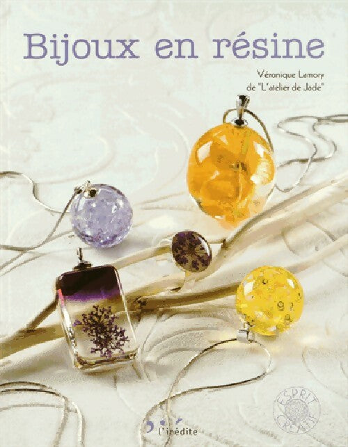 Bijoux en résine - Véronique Lamory - Esprit créatif - Livre
