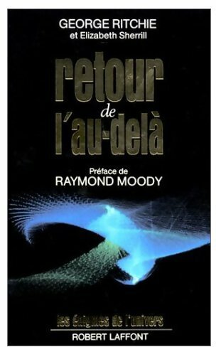 Retour de l'au-delà - George Ritchie - Les énigmes de l'univers - Livre