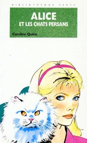 Alice et les chats persans - Caroline Quine - Bibliothèque verte (4ème série) - Livre
