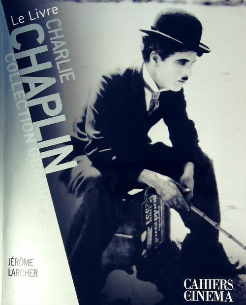 Charlie Chaplin - Jérôme Larcher - Cahiers du cinéma GF - Livre