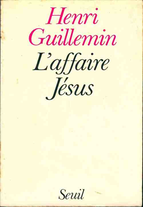 L'affaire Jésus - Henri Guillemin - Seuil GF - Livre
