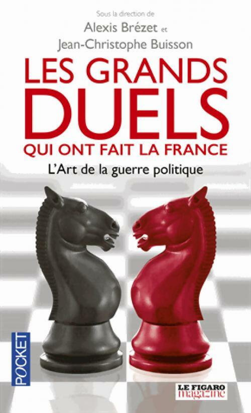 Les grands duels qui ont fait la France - Alexis Brézet -  Pocket - Livre