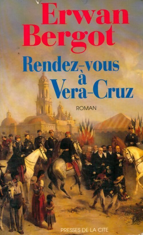 Rendez-vous à Vera-Cruz - Erwan Bergot - Presses de la Cité GF - Livre