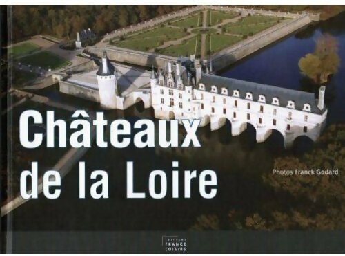 Châteaux de la Loire - Anne Guyot-Deloche - France Loisirs GF - Livre