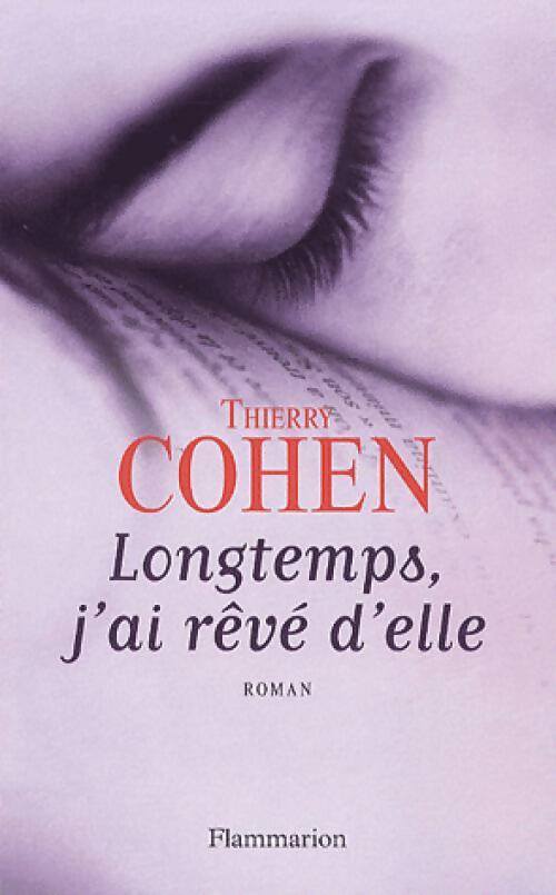 Longtemps, j'ai rêvé d'elle - Thierry Cohen - Flammarion GF - Livre