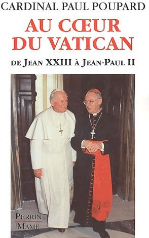 Au coeur du Vatican. De Jean XXIII à Jean-Paul II - Paul Poupard - Perrin GF - Livre