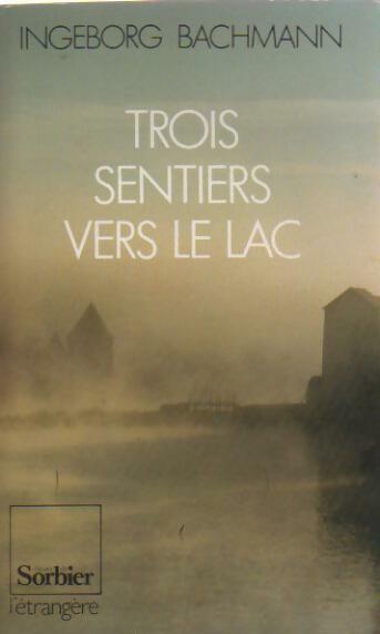 Trois sentiers vers le lac - Ingeborg Bachmann - L'étrangère - Livre