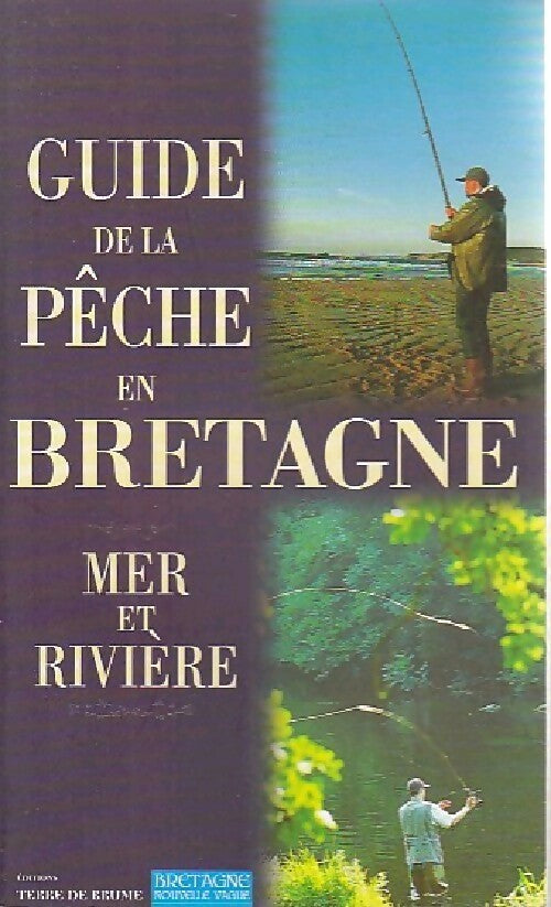 Guide de la pêche en Bretagne. Mer et rivière - Collectif -  Bretagne nouvelle vague - Livre