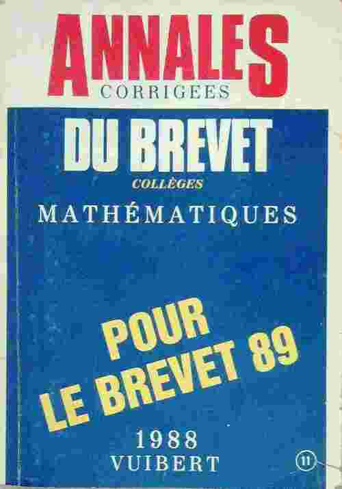 Annales corrigées du brevet des collèges 1988 : Mathématiques - Inconnu - Annales corrigées Vuibert - Livre