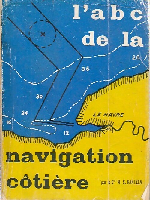 L'ABC de la navigation côtière - M.S. Rantzen -  Plaisance - Livre