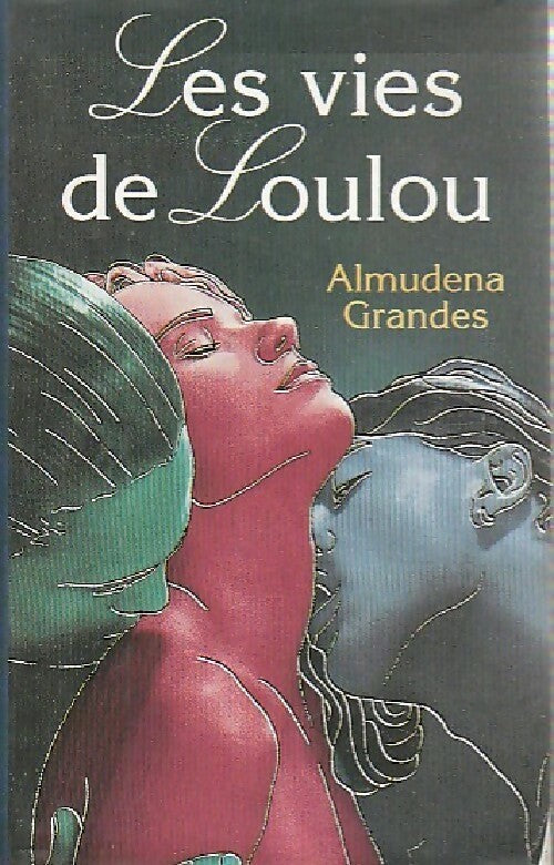 Les vies de Loulou - Almudena Grandes - France Loisirs GF - Livre