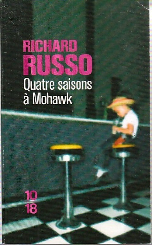 Quatre saisons à Mohawk - Richard Russo - 10-18 - Livre