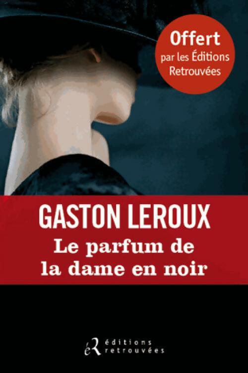 Le parfum de la dame en noir - Gaston Leroux - Retrouvées GF - Livre