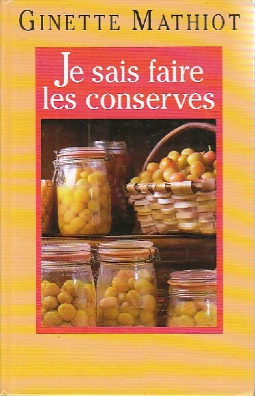 Je sais faire les conserves - Ginette Mathiot - France Loisirs GF - Livre