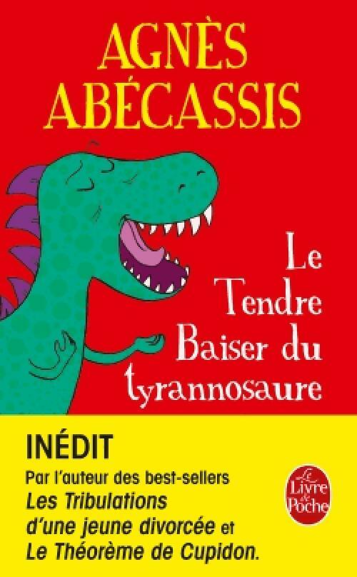 Le tendre baiser du tyrannosaure - Agnes Abecassis - Le Livre de Poche - Livre