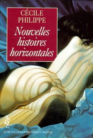 Nouvelles histoires horizontales - Cécile Philippe - Bibliothèque libertine - Livre