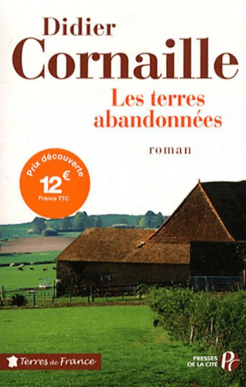 Les terres abandonnées - Didier Cornaille - Terres de France - Livre