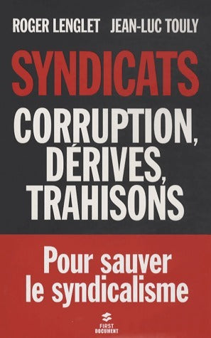 Syndicats, corruption, dérives, trahisons - Roger Lenglet - First Document - Livre