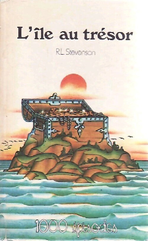 L'île au trésor - Robert Louis Stevenson ; Stevenson Robert Louis -  1000 épisodes - Livre