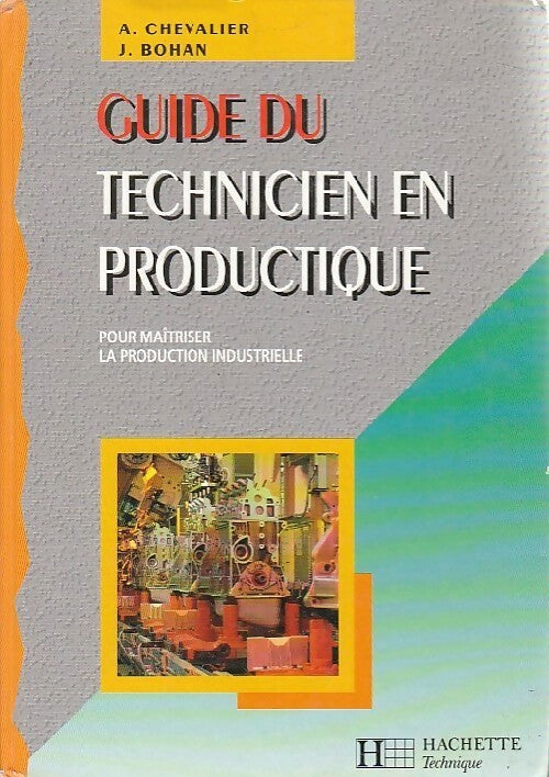 Guide du technicien en productique - J. Bohan ; Chevalier+Bohan - Hachette Technique GF - Livre