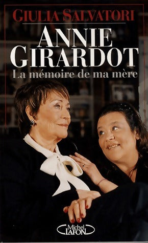 Annie Girardot, la mémoire de ma mère - Giulia Salvatori -  Michel Lafon GF - Livre