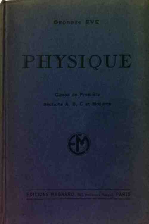 Physique Classe de Première Sections A, B, C et moderne - Georges Eve -  Magnard GF - Livre