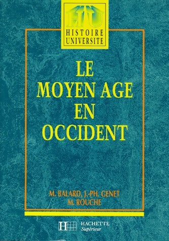 Le Moyen Age en Occident - Michel Balard - Histoire université - Livre