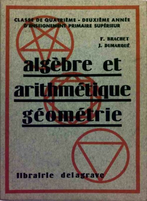 Algèbre et arithmétique, géométrie Classe de quatrième - F. Brachet -  Delagrave GF - Livre