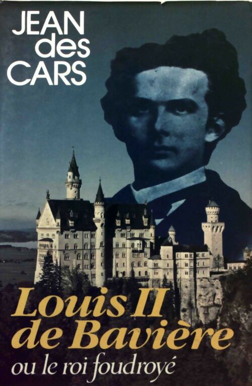 Louis II de Bavière - Jean Des Cars - France Loisirs GF - Livre