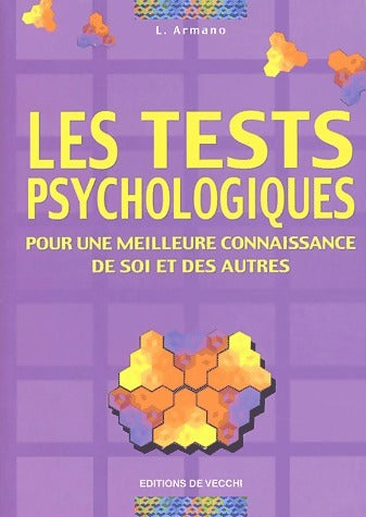 Les tests psychologiques : Pour une meilleure connaissance de soi et des autres - L. Armano - De Vecchi GF - Livre