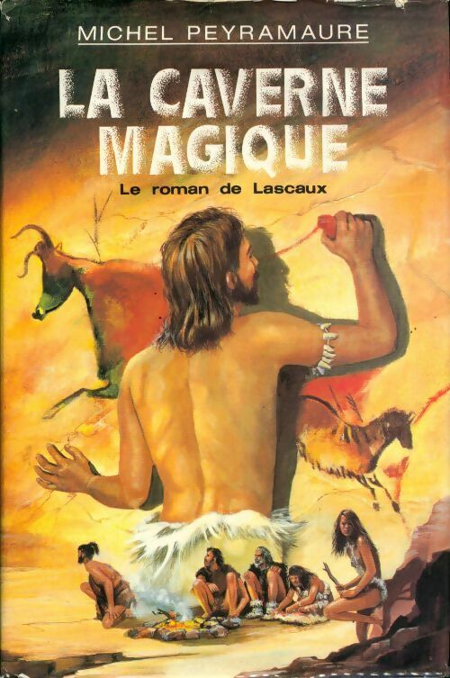 La caverne magique - Michel Peyramaure - France Loisirs GF - Livre
