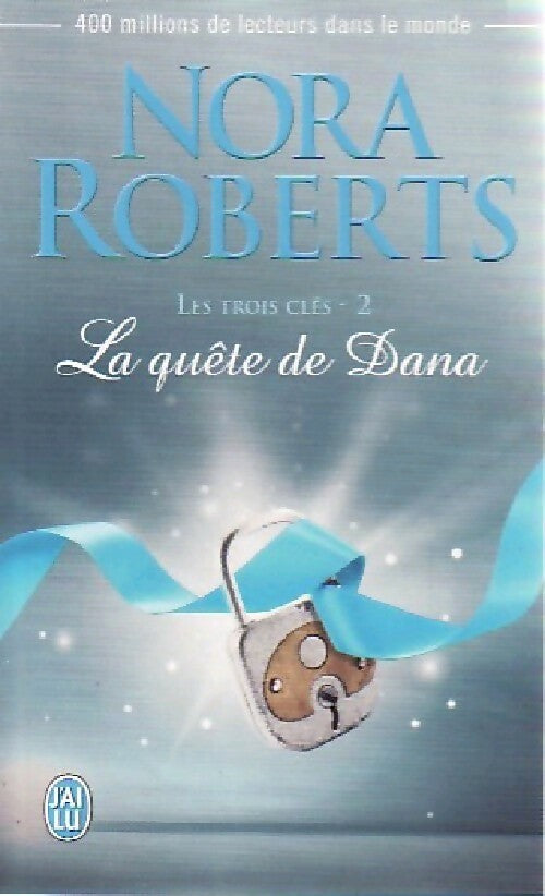 Les trois clés Tome II : La quête de Dana - Nora Roberts - J'ai Lu - Livre