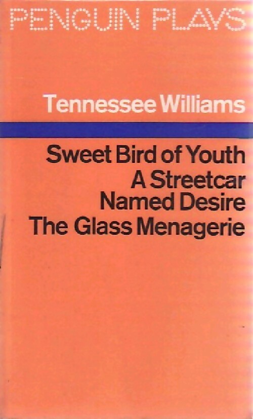 Sweet bird of youth / A streetcar named desire / The glass menagerie - Tennessee Williams - Penguin plays - Livre