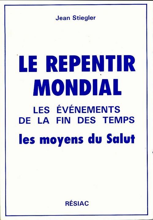 Le repentir mondial - Jean Stiegler - Résiac GF - Livre