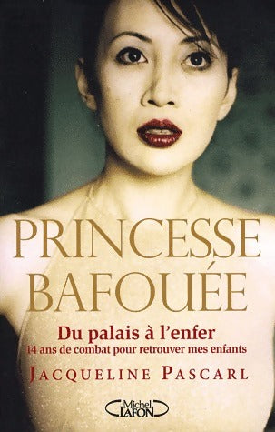 Princesse bafouée - Jacqueline Pascarl - Michel Lafon GF - Livre