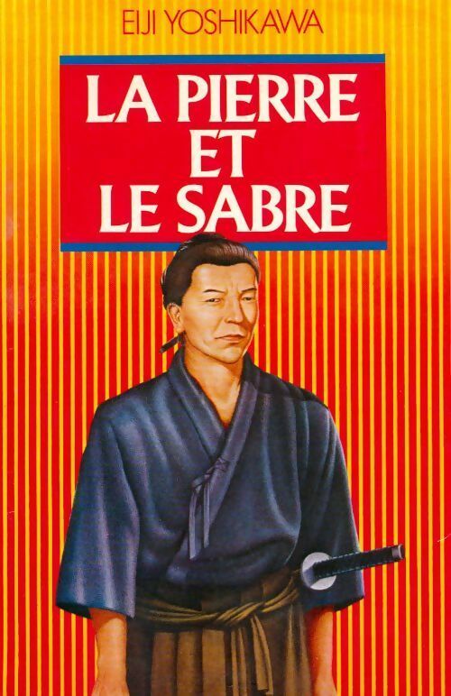 La pierre et le sabre - Eiji Yoshikawa - France Loisirs GF - Livre