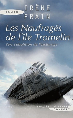 Les naufragés de l'île Tromelin - Irène Frain - Succès du livre - Livre