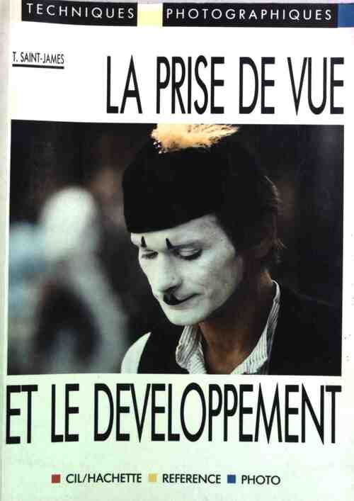 La prise de vue et le développement - Thibaut Saint-James - CIL GF - Livre