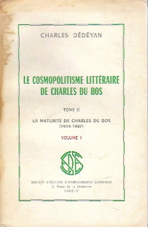 Le cosmopolisme de Charles du Bos Tome II : La maturité de Charles du Bos (1914-1927) Volume I - Charles Dédéyan -  Sedes poche - Livre