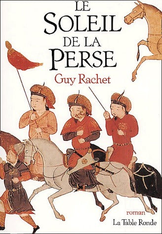 Le soleil de la Perse - Guy Rachet - Table Ronde GF - Livre