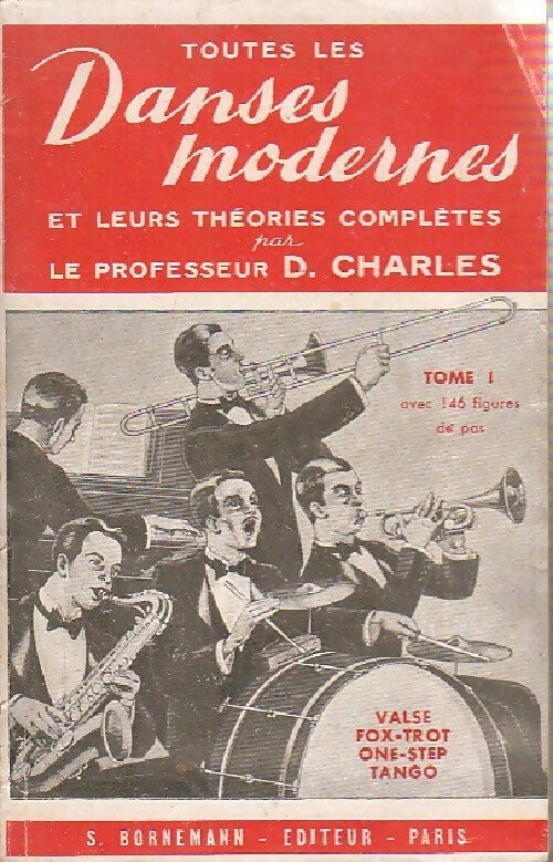 Toutes les danses modernes et leurs théories complètes Tome I - D. Charles - Bornemann GF - Livre