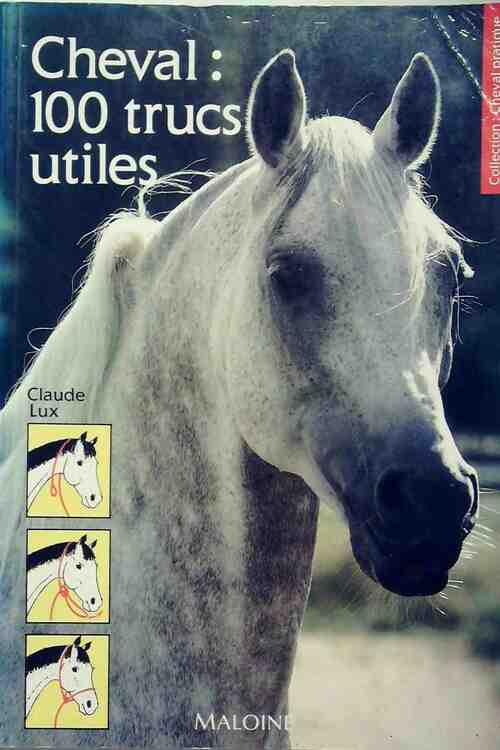 Cheval. 100 trucs utiles - Claude Lux - Maloine GF - Livre