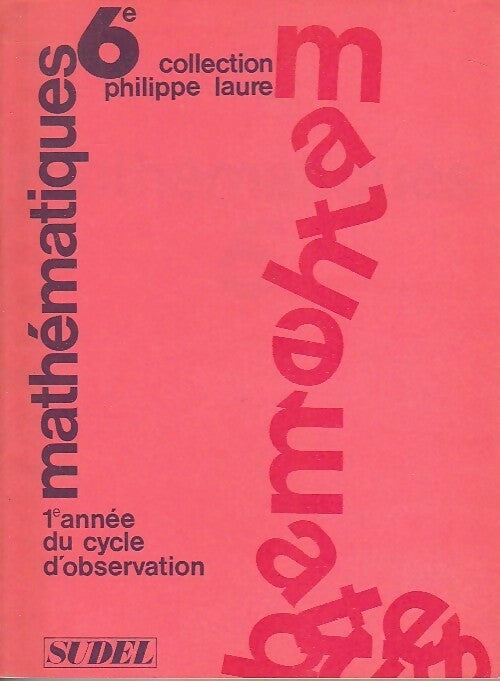 Mathématiques 6e - Philippe Laure -  Sudel GF - Livre