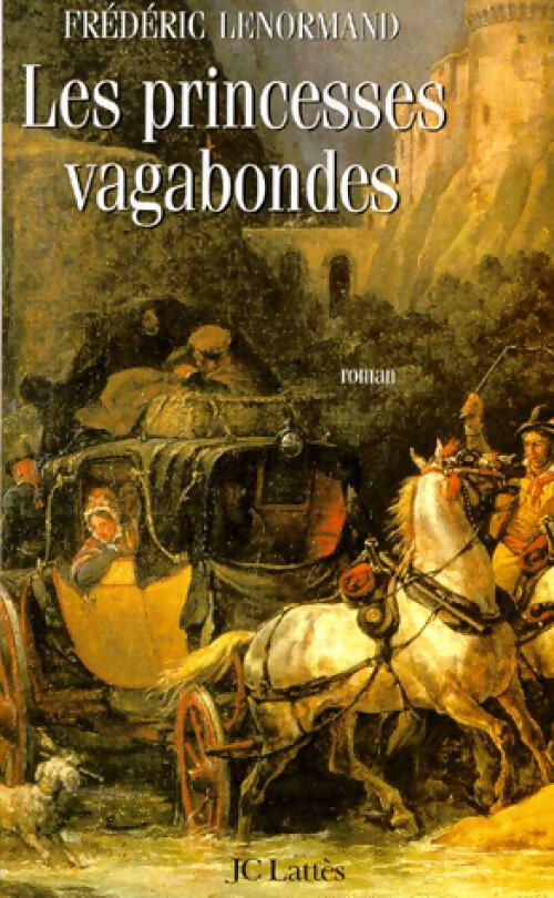 Les princesses vagabondes - Frédéric Lenormand - Lattès GF - Livre